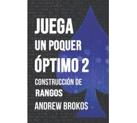Juega un Poquer Óptimo 2: Construcción de Rangos