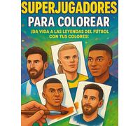 ¡Juega y Colorea Fútbol!: Dibuja, colorea, imagina y vive la magia del balón