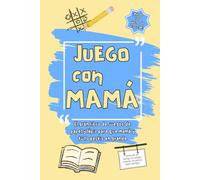 Juego con mamá: El libro de juegos de papel y lápiz para compartir grandes momentos entre los dos, pasarlo genial y crear recuerdos que os acompañarán para siempre.