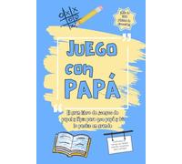 Juego con papá: El libro de juegos de papel y lápiz para compartir grandes momentos juntos, pasarlo genial y crear recuerdos que os acompañarán para siempre.