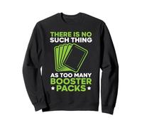 Juego de Cartas There Is No Such Thing As Too Many Booster Packs Sudadera