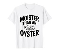Juego de Palabras Divertido más húmedo Que una ostra para los Amantes del mar Camiseta