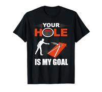 Juego de pufs Your Hole Is My Goal, Divertido Juego de Cornhole Camiseta