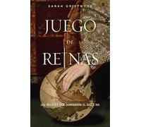 Juego de reinas: Las mujeres que dominaron el siglo XVI (Ariel)