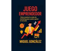 Juego Emprendedor: Como construir un plan de marketing paso a paso. Y ganar el mercado