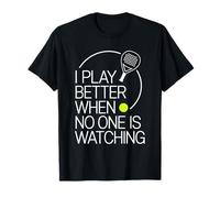 Juego Mejor Cuando Nadie está Viendo pádel Camiseta