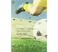 Juego sucio: Fútbol y crimen organizado (Trayectos Lecturas)