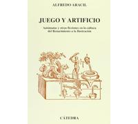 Juego y artificio: Autómatas y otras ficciones en la cultura del Renacimiento a la Ilustración (Arte Grandes temas)