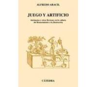 Juego Y Artificio: Autonomas Y Otras Ficciones En La Cultura Del Renac