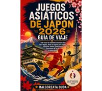 JUEGOS ASIÁTICOS DE JAPÓN 2026 GUÍA DE VIAJE: Todo lo que los visitantes necesitan saber sobre Nagoya, Aichi, los lugares para eventos, Transporte, ... excursiones de un día y cultura local