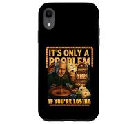 Juegos de Azar Divertidos en el Casino. Solo es un Problema si estás perdiendo Carcasa para iPhone XR