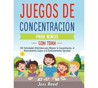 Juegos de concentración para niños con TDAH: 100 actividades divertidas para mejorar la concentración, el razonamiento lógico y el funcionamiento ejecutivo (Las detectives emocionales)