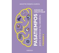 Juegos de creatividad. Pasatiempos para entrena tu cerebro. Volumen 6 | Agustín Fonseca García