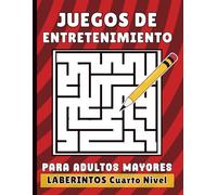 Juegos de Entretenimiento Para Adultos Mayores Laberintos Cuarto Nivel: Pasatiempos Para Abuelos o Abuelas - Ejercicios de Memoria Para Ancianos - Tamaño Grande