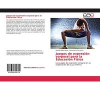Juegos de expresión corporal para la Educación Física: Los juegos de expresión corporal en la exploración de su yo interno