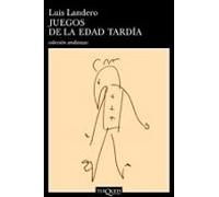 Juegos De La Edad Tardia (premio Nacional Narrativa 1990)