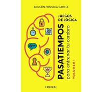 Juegos de lógica: Pasatiempos para entrenar tu cerebro. Volumen 1 (Libros singulares)