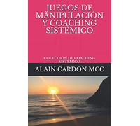 JUEGOS DE MANIPULACIÓN Y COACHING SISTÉMICO: COLECCIÓN DE COACHING SISTÉMICO