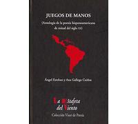 Juegos de manos: Antología de la poesía hispanoamericana de mitad del siglo XX: Antologia de La Poesia Hispanoamericana de Mitad del Siglo XX (La Estafeta del Viento)
