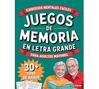 Juegos de Memoria en Letra Grande para Adultos Mayores: Ejercicios Mentales Fáciles para Estimular tu Mente, Divertirte y Sentirte Bien Cada Día para ... de 60 Años (Regalos para Personas Mayores)