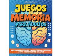 Juegos de Memoria para Adultos: Actividades mentales para entrenar memoria, lógica y pensamiento creativo