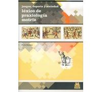 Juegos, deporte y sociedades. Léxico de praxeología motriz (Educación Física / Pedagogía / Juegos)