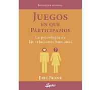 Juegos en que participamos: La psicología de las relaciones humanas (Psicoemoción)
