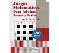 Juegos Matematicos Para Adultos - Sumas y Restas en Letra Grande: Libro De Crucigramas Numéricos - Juegos De Lógica