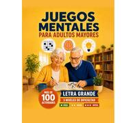 Juegos Mentales para Adultos Mayores: Más de 100 Actividades de Estimulación Cognitiva, Pasatiempos y Juegos para Mayores con Letra Grande, 3 Niveles de Dificultad