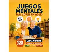 Juegos Mentales para Adultos Mayores: Más de 100 Actividades de Estimulación Cognitiva, Pasatiempos y Juegos para Mayores con Letra Grande, 3 Niveles de Dificultad