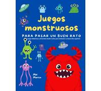 JUEGOS MONSTRUOSOS PARA PASAR UN BUEN RATO: Juegos didácticos y divertidos desde 3 años para estimular su desarrollo cognitivo. (DIVERTIDAS AVENTURAS PARA SOÑAR Y CREAR)