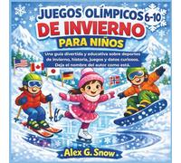JUEGOS OLÍMPICOS DE INVIERNO PARA NIÑOS: Una guía divertida y educativa sobre deportes de invierno, historia, juegos y datos curiosos. Deja el nombre del autor como está