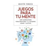 Juegos para tu mente: 120 ejercicios para mantener tu cerebro joven y activo (Libros de práctica)