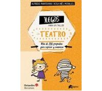 Juegos para Un Taller De Teatro. Más De 200 Propuestas para expresar y comunicar: Más de 200 propuestas para expresarse y comunicar en el aula (Recursos)