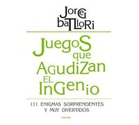 Juegos Que Agudizan El ingenio: 111 enigmas sorprendentes y muy divertidos: 199 (Educación Hoy)