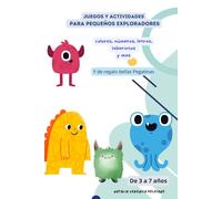 Juegos y Actividades para pequeños exploradores: Colores, Números, letras, laberintos y mucho más... de 3 a 7 años