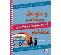 Juegos y pasatiempos mientras esperas el autobús: Para aquellos que les gusta aprovechar el tiempo (Cuadernos de la Vida Practica)