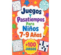 Juegos Y Pasatiempos Para Niños 7-9 Años: +100 JUEGOS - Desafíos de lógica, agilidad mental, observación y entretenimiento brillante