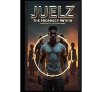 Juelz:The Prophecy Within: Book One Of The Looma Saga