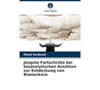 Jüngste Fortschritte bei bioanalytischen Ansätzen zur Entdeckung von Biomarkern
