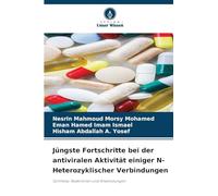Jüngste Fortschritte bei der antiviralen Aktivität einiger N-Heterozyklischer Verbindungen: Synthese, Reaktionen und Anwendungen