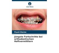 Jüngste Fortschritte bei orthodontischen Haftvermittlern