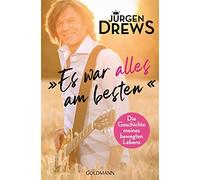 Jürgen Drews Es war alles am besten: Die Geschichte meines bewegt (Tapa blanda)