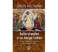 Jürgen Moltmann Auferstanden in das ewige Leben: Über das Sterben un (Tapa dura)