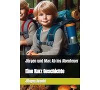 Jürgen und Max Ab ins Abenteuer: Eine Kurz Geschichte