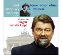 Jürgen von der Lippe - Kurt Tucholsky - Panter, Tiger & Co. Lerne lachen ohne zu weinen. 2 CDs