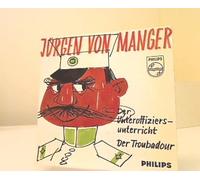 JÜRGEN VON MANGER - JÜRGEN VON MANGER Der Unteroffiziersunterricht Der Troubadour 1966 Bildhülle PHILIPS #423471 PE