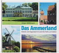 Jürgen Woltmann Das Ammerland: Historie und Gegenwart im Land der Pa (Tapa dura)