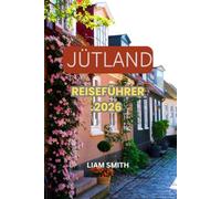 JÜTLAND-REISEFÜHRER 2026: Entdecken Sie Aarhus, Aalborg, Skagen, Ribe und die dänische Küste mit versteckten Juwelen, Aktivitäten, regionaler Küche, Naturerlebnissen und Roadtrip-Ideen