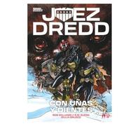 JUEZ DREDD: CON UÑAS Y DIENTES
